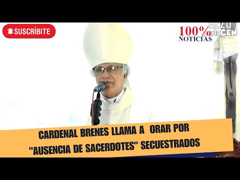 Cardenal Brenes llama a  orar por "ausencia de sacerdotes" secuestrados