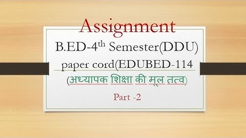 bed 4th semester assignment pdf . bed 4th semester assignment paper code 114 #part 2
