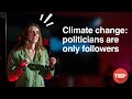 Climate change : politicians are only followers | Adelaïde Charlier | TEDxBrussels