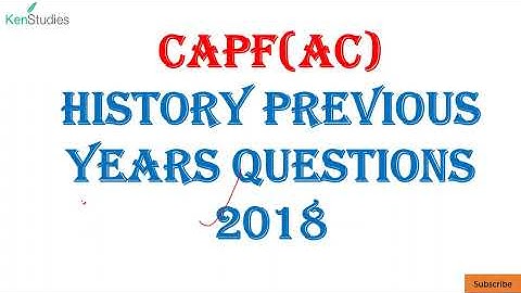 CAPF (AC) Previous Years Solutions of History Questions asked in 2018 Exam