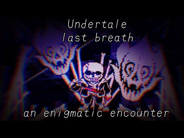 【undertale last breath】phase3 : An Enigmatic Encounter -Animation 【intro】 class=