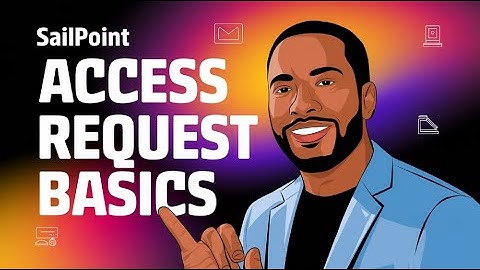Access Request Fundamentals in Sailpoint | Sailpoint Access Request Basics