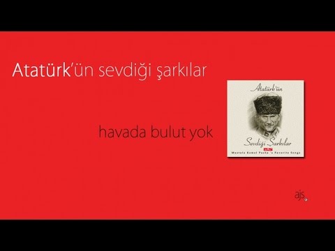 Atatürk'ün Sevdiği Şarkılar - Havada Bulut Yok (Official Audio)