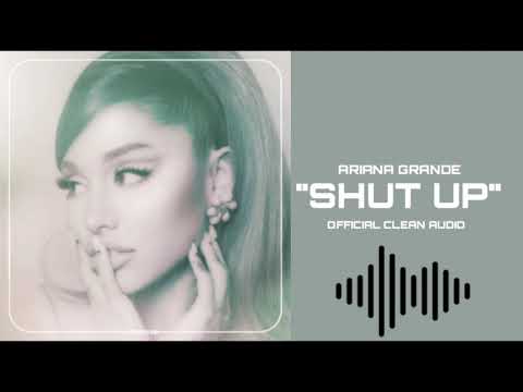 Ariana Grande Shut Up Official Clean Audio