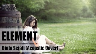 Element - Cinta sejati (Acoustic Cover)