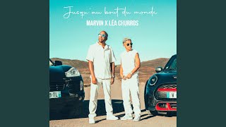 Jusqu'au bout du monde - Marvin & lea churros