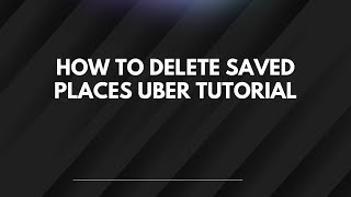 How To Delete Saved Places Uber Tutorial