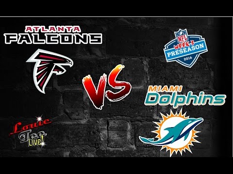 Preseason Week 3 Recap Atlanta Falcons Vs Miami Dolphins