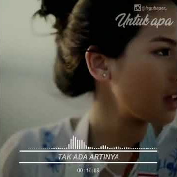 Story WA - Lagu baper -Maudy Ayunda Untuk Apa - Untuk cinta tanpa kejujuran