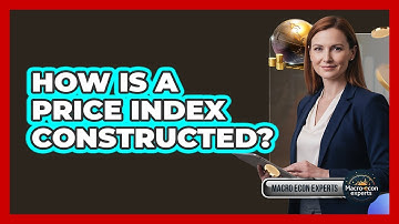 How Is A Price Index Constructed?