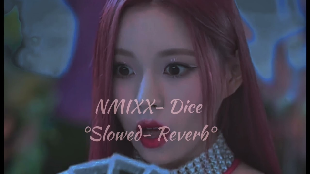 nmixx dice ( slowed + reverb ) YouTube