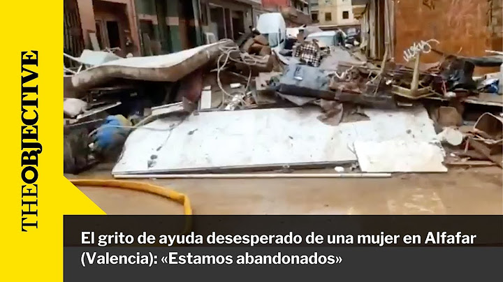 El grito de ayuda desesperado de una mujer en Alfafar (Valencia): «Estamos abandonados»