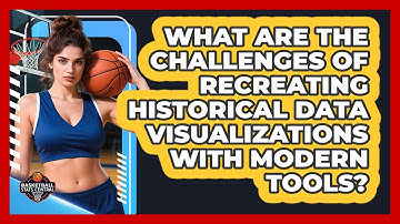 What Are The Challenges Of Recreating Historical Data Visualizations With Modern Tools?