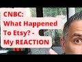CNBC: What Happened To Etsy? My REACTION