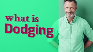 Dodging Definition Of Dodging