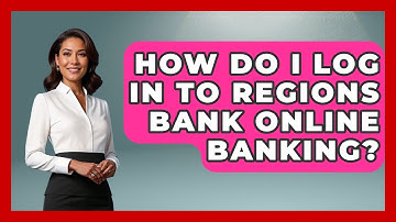 How Do I Log In To Regions Bank Online Banking? - Ask Your Bank Teller