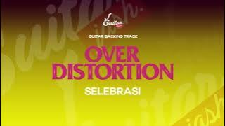 Over Distortion - Selebrasi (Guitar Backing Track)