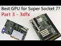Best Super Socket 7 GPU? Part 3: 3dfx