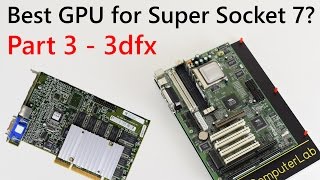 Best Super Socket 7 GPU? Part 3: 3dfx