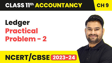 Ledger - Practical Problem - 2 | Class 11 Accountancy Chapter 9 | CBSE 2024-25