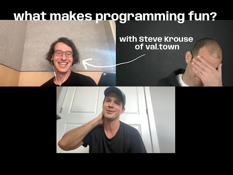 E9: What makes programming fun? With Steve Krouse of val.town