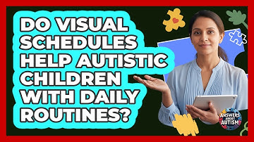 Do Visual Schedules Help Autistic Children With Daily Routines?