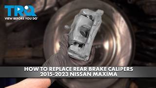 How to Replace Rear Brake Calipers 2015-2023 Nissan Maxima