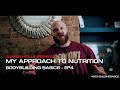 Bodybuilding Basics EP4 - My Approach to Nutrition