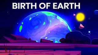 How Earth was Formed | Earth’s Evolution