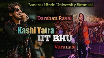 IIT BHU #Varanasi  #Kashi Yatra ll #Darshan Raval #iit #iitbhu #banaras #liveshow  #kashiyatra #bhu