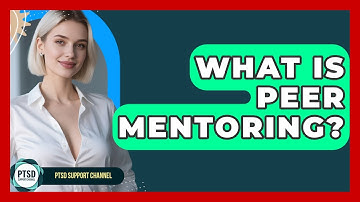 What Is Peer Mentoring? - PTSD Support Channel