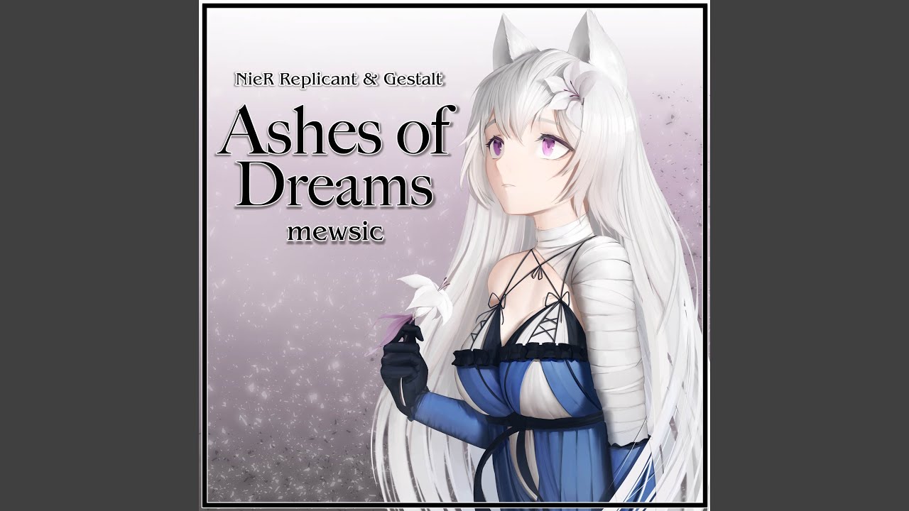 NieR レプリカント ver.1.22474487139. オルゴール Ashes of