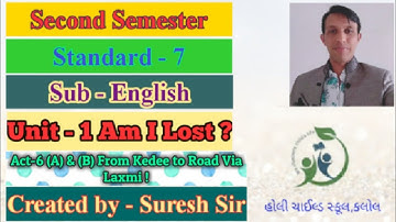 Std 7 | English | Sem 2 | Unit 1 Am I Lost ? | Act - 6-A From Kedee to Road Via Laxmi | Suresh sir |