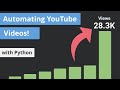 Making Automatic YouTube Videos With Python 