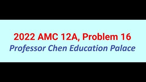 2022 AMC 12A Problem 16
