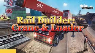 Rail Builder Crane and Loader E17 Android GamePlay HD screenshot 5