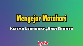 Keisya Levronka ft.Andi Rianto - Mengejar Matahari (Video Lyric) #laguviral #lagutiktokviral