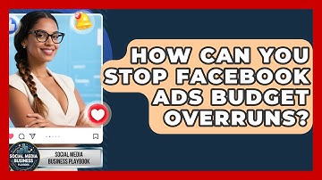 How Can You Stop Facebook Ads Budget Overruns? - Social Media Business Playbook