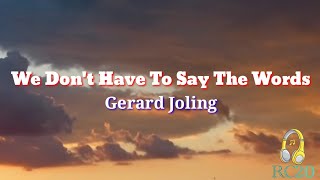 We Don't Have To Say The Words (Lyrics)by Gerard Joling