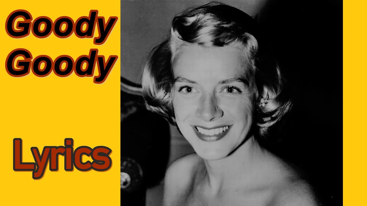 Rosemary Clooney Goody Goody Lyrics YouTube