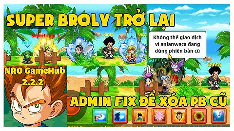 NRO - Super Broly Trở Lại, GameHub.Pro 2.2.2, Admin Fix Nhằm Xóa Các Phiên Bản Cũ