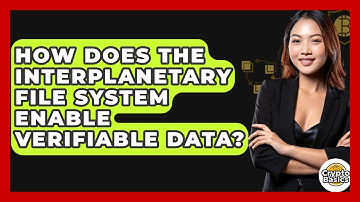 How Does The InterPlanetary File System Enable Verifiable Data? - CryptoBasics360.com