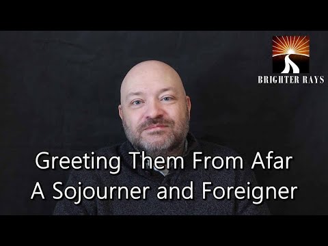 Greeting Them from Afar: A Sojourner and Foreigner