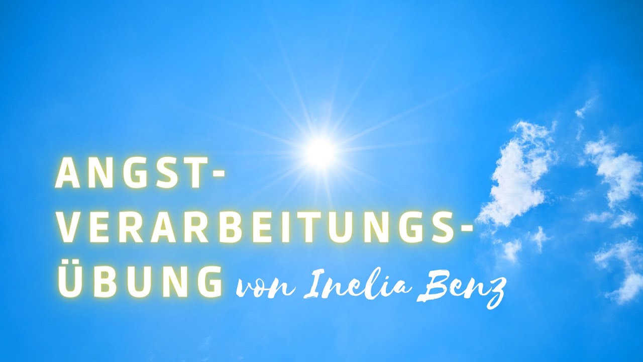 Update New Angstverarbeitungsübung von Inelia Benz (ohne Musik)