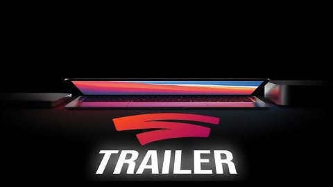 Google Stadia- The Future of Gaming? | 4K Gaming on Mac Trailer