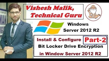 How to Install & Configure Bit Locker Drive Encryption in Window Server 2012 R2, Part 2