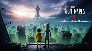 LITTLE NIGHTMARES II - FULL GAMEPLAY WALKTHROUGH | Mono & Six's Journey