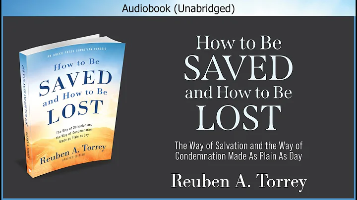 How to Be Saved and How to Be Lost | Reuben A. Torrey | Christian Audiobook Video - DayDayNews