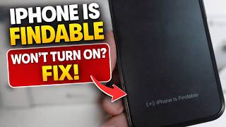 iPhone Says “iPhone is Findable” but Won't Turn On? Fix It Fast