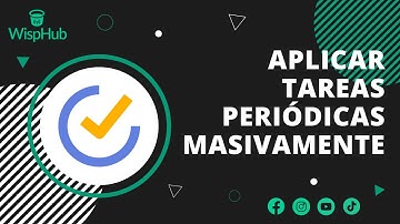 Aplicar tareas periódicas - WispHub.net